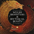 Welsh Monsters & Mythical Beasts: A Guide to the Legendary Creatures from Celtic-Welsh Myth and Legend - Hardcover
