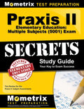 Praxis II Elementary Education: Multiple Subjects (5001) Exam Secrets Study Guide: Test Review for the Praxis II: Subject Assessments - Paperback