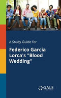 A Study Guide for Federico Garcia Lorca's "Blood Wedding" - Paperback