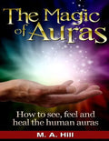 The Magic of Auras: How to See, Feel and Heal the Human Auras - Paperback