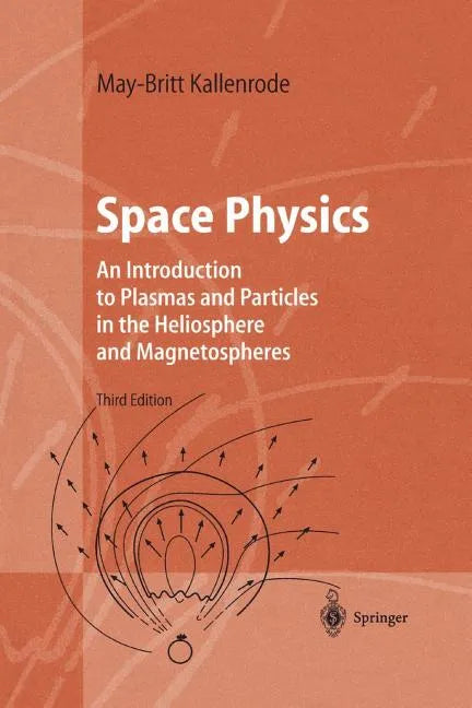 Space Physics: An Introduction to Plasmas and Particles in the Heliosphere and Magnetospheres - Paperback