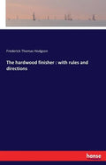 The hardwood finisher: with rules and directions - Paperback
