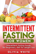 Intermittent Fasting for Women: Intermittent Fasting Books for Beginners, Diet for Weight Loss - Paperback