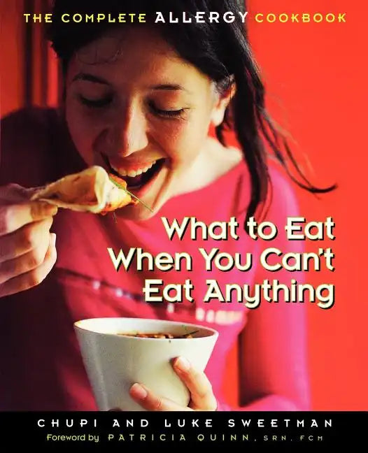 What to Eat When You Can't Eat Anything: The Complete Allergy Cookbook - Paperback