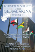 Behavioral Science in the Global Arena: Addressing Timely Issues at the United Nations and Beyond - Paperback