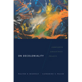 On Decoloniality: Concepts, Analytics, Praxis - Paperback