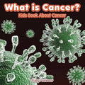 What is Cancer? Kids Book About Cancer - Paperback