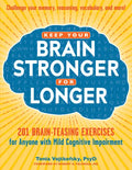 Keep Your Brain Stronger for Longer: 201 Brain-Teasing Exercises for Anyone with Mild Cognitive Impairment - Paperback