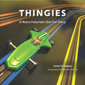 Thingies: A Retro Futuristic Slot Car Story - Paperback