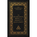 The Incarnation, Birth, and Infancy of Jesus Christ - Hardcover