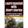 Learn Spanish with Short Stories: Interlinear Spanish to English - Paperback