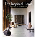 The Inspired Home: Interiors of Deep Beauty - Hardcover