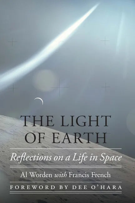 The Light of Earth: Reflections on a Life in Space - Hardcover