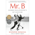 Mr. B: George Balanchine's 20th Century - Paperback
