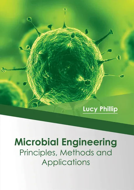 Microbial Engineering: Principles, Methods and Applications - Hardcover