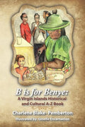 B is for Benye: A Virgin Islands Historical and Cultural Book - Paperback