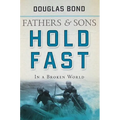 Hold Fast in a Broken World: Fathers and Sons Volume 2 - Paperback