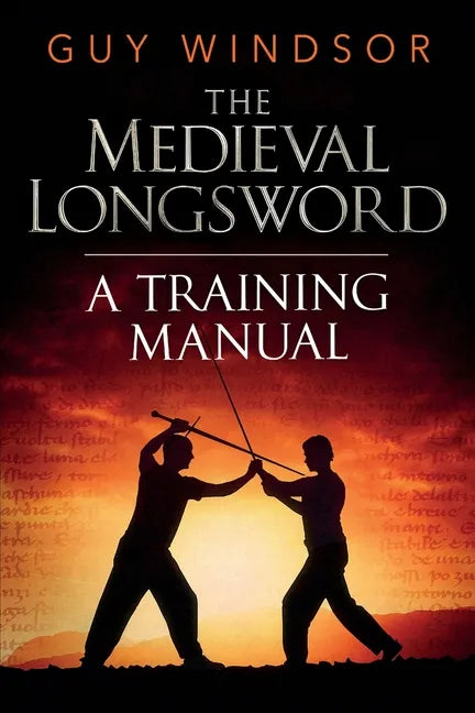 The Medieval Longsword: A Training Manual - Paperback