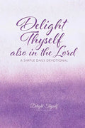 Delight Thyself Also In The Lord: a simple daily devotional - Paperback