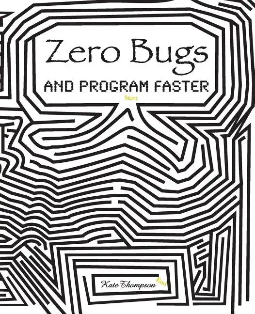 Zero Bugs and Program Faster - Paperback