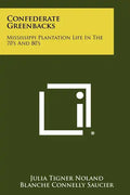 Confederate Greenbacks: Mississippi Plantation Life In The 70's And 80's - Paperback