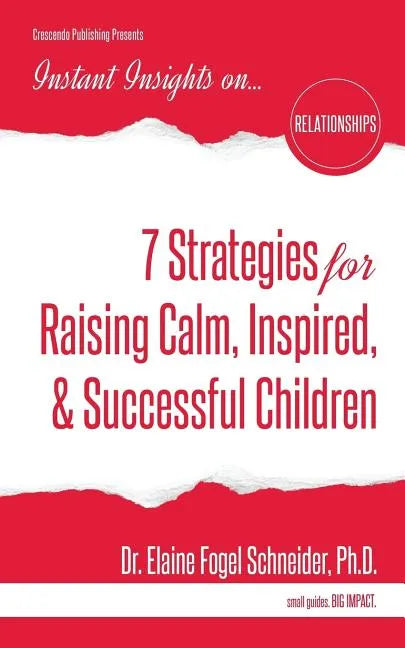 7 Strategies for Raising Calm, Inspired, & Successful Children - Paperback