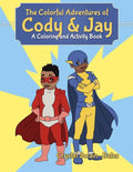 The Colorful Adventures of Cody & Jay: A Coloring and Activity Book - Paperback