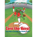 Zero the Hero!: Zero Helps a Curveball That Wouldn't Curve - Hardcover