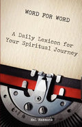 Word for Word: A Daily Lexicon for Your Spiritual Journey - Paperback