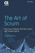 The Art of Scrum: How Scrum Masters Bind Dev Teams and Unleash Agility - Paperback