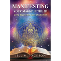 Manifesting Your Magic in the 5D: Going Beyond the Laws of Attraction - Paperback