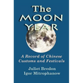 The Moon Year - A Record of Chinese Customs and Festivals - Paperback