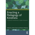 Enacting a Pedagogy of Kindness: A Guide for Practitioners in Higher Education - Paperback