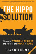 The Hippo Solution: Eliminate Territorial Thinking and Unleash the Power of Teams - Paperback