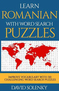 Learn Romanian with Word Search Puzzles: Learn Romanian Language Vocabulary with Challenging Word Find Puzzles for All Ages - Paperback