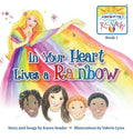 In Your Heart Lives a Rainbow: Book 1 - Hardcover