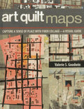 Art Quilt Maps: Capture a Sense of Place with Fiber Collage-A Visual Guide - Paperback