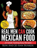 Real Men Can Cook Mexican Food: 25 Easy recipes - Paperback