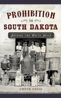 Prohibition in South Dakota: Astride the White Mule - Hardcover
