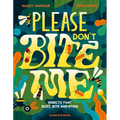 Please Don't Bite Me!: Insects That Buzz, Bite and Sting - Hardcover