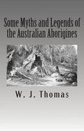 Some Myths and Legends of the Australian Aborigines - Paperback