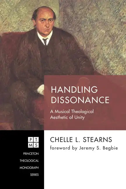 Handling Dissonance: A Musical Theological Aesthetic of Unity - Paperback