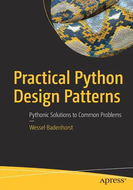 Practical Python Design Patterns: Pythonic Solutions to Common Problems - Paperback