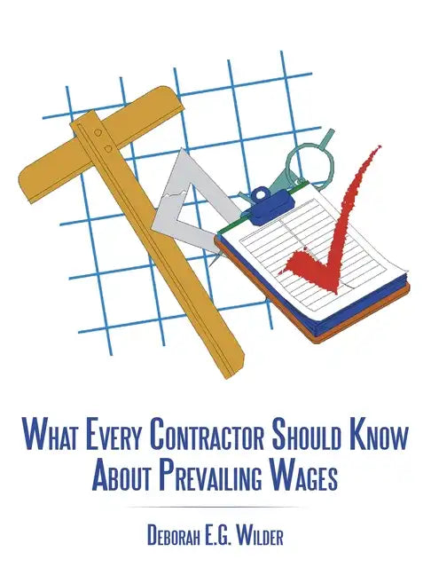 What Every Contractor Should Know About Prevailing Wages - Paperback