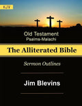 The Alliterated Bible - KJV - Old Testament - Psalms-Malachi: Sermon Outlines - Paperback