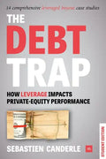 The Debt Trap - Student Edition: How Leverage Impacts Private-Equity Performance - Paperback