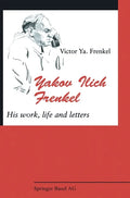 Yakov Ilich Frenkel: His Work, Life and Letters - Hardcover