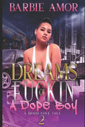 Dreams of Fu*kin A Dope Boy 2: A Hood Love Tale - Paperback