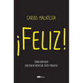Feliz: Cómo construir una vida de bienestar, éxito y progreso - Paperback