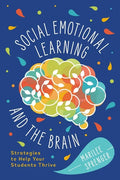 Social-Emotional Learning and the Brain: Strategies to Help Your Students Thrive - Paperback